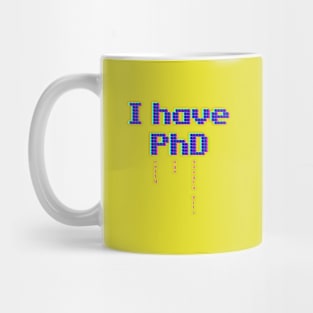 I have Phd Mug